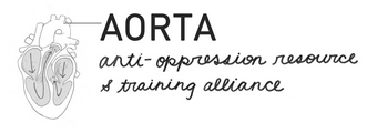 AORTA logo: Anti-oppression resource and training alliance in cursive next to a greyscale diagram of a human heart