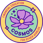 Cosmos Badge Logo: Financial Education for Other Worlds on the outer yellow ring of the badge, a purple cosmos flower with stars emerging from it in the center mint green circle of the badge