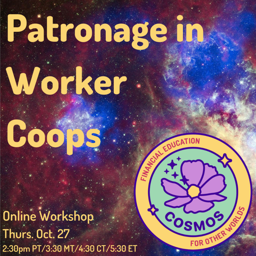 Patronage in Worker Coops workshop title against the background of a nebula with Cosmos Financial Education for Other Worlds flower logo